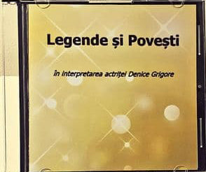 CD audio cu povesti - Legende si Povesti - interpretare actrita Denice Grigore