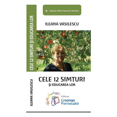Cele 12 simturi si educarea lor - de Ileana Vasilescu